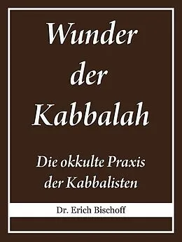E-Book (epub) Wunder der Kabbalah von Dr. Erich Bischoff