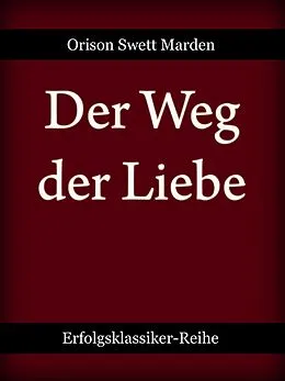 E-Book (epub) Der Weg der Liebe von Orison Swett Marden