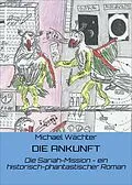 E-Book (epub) DIE ANKUNFT von Michael Wächter