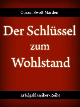 E-Book (epub) Der Schlüssel zum Wohlstand von Orison Swett Marden