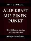 E-Book (epub) Alle Kraft auf einen Punkt von Orison Swett Marden