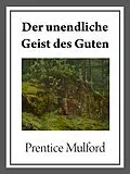 E-Book (epub) Der unendliche Geist des Guten von Prentice Mulford