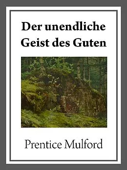 E-Book (epub) Der unendliche Geist des Guten von Prentice Mulford