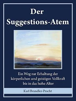 E-Book (epub) Der Suggestions-Atem von Karl Brandler-Pracht