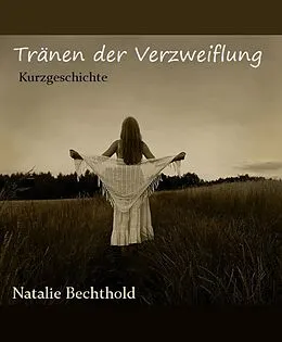 E-Book (epub) Tränen der Verzweiflung von Natalie Bechthold