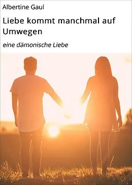 E-Book (epub) Liebe kommt manchmal auf Umwegen von Albertine Gaul