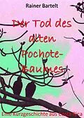 E-Book (epub) Der Tod des alten Pochote-Baumes von Rainer Bartelt