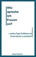 E-Book (epub) Wie spreche ich Frauen an von Daniel Hammer