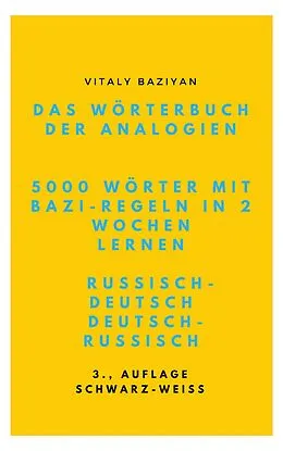 E-Book (epub) Das Wörterbuch der Analogien Russisch-Deutsch/Deutsch-Russisch mit Bazi-Regeln von Vitaly Baziyan