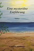 E-Book (epub) Eine mysteriöse Entführung von Gabriele Schillinger