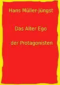 E-Book (epub) Das Alter Ego der Protagonisten von Hans Müller-Jüngst