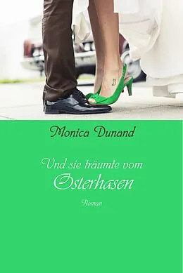 E-Book (epub) Und sie träumte vom Osterhasen von Monica Dunand