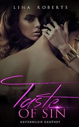 E-Book (epub) Taste Of Sin - Gefährlich Geküsst (Sammelband mit Gefährlicher Rausch und Gefährliche Liebe) von Lina Roberts