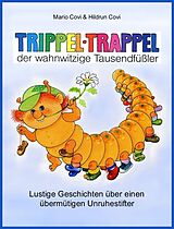 E-Book (epub) TRIPPELTRAPPEL - der wahnwitzige Tausendfüßler von Mario Covi, Hildrun Covi