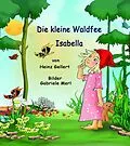 E-Book (epub) Die kleine Waldfee Isabella von Heinz Gellert