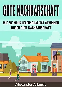 E-Book (epub) Gute Nachbarschaft von Alexander Arlandt