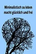 E-Book (epub) Minimalistisch zu leben macht glücklich und frei von Jana Küster