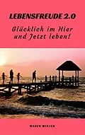 E-Book (epub) Lebensfreude 2.0: Glücklich im Hier und Jetzt leben! von Maren Winter