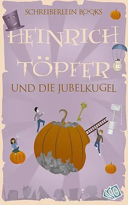 E-Book (epub) Heinrich Töpfer und die Jubelkugel von Detlef Köhne
