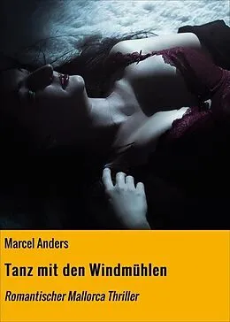 E-Book (epub) Tanz mit den Windmühlen von Marcel Anders