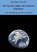 E-Book (epub) Die letzten Jäger des blauen Planeten von Jörg Meyer-Kossert