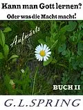 E-Book (epub) Kann man Gott lernen oder was die Macht macht. von Günter Lenz