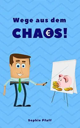 E-Book (epub) Wege aus dem Chaos: Wie wir Wohnung, Haus & Seele entrümpeln! von Sophie Pfaff