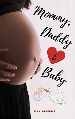 E-Book (epub) Mommy, Daddy &amp; Baby von Lilly Andrews