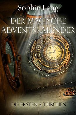 E-Book (epub) Der magische Adventskalender - Türchen 1 bis 5 von Sophie Lang