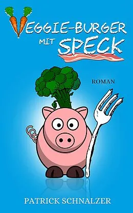 E-Book (epub) Veggie-Burger mit Speck von Patrick Schnalzer
