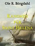 E-Book (epub) Kanonen für Saint Helena von Ole R. Börgdahl