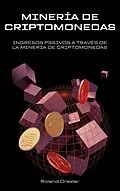 E-Book (epub) MINERÍA DE CRIPTOMONEDAS von Roland Drexler