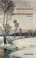 E-Book (epub) Inmitten der Heide von Werner Hetzschold