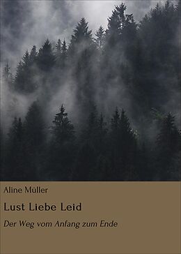 E-Book (epub) Lust Liebe Leid von Aline Müller