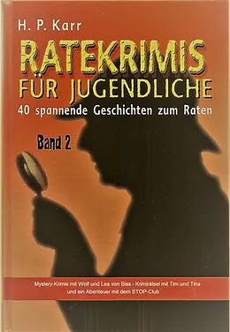 E-Book (epub) Ratekrimis für Jugendliche - Band 2 : 40 neue Geschichten zum Raten von H.P. Karr