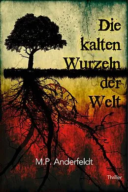 E-Book (epub) Die kalten Wurzeln der Welt von M.P. Anderfeldt
