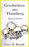E-Book (epub) Geschichten aus Thumberg (Band 1) von Peter H. Brendt