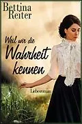 E-Book (epub) Weil wir die Wahrheit kennen von Bettina Reiter