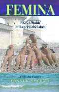 E-Book (epub) FEMINA. FKK-Urlaub im Lager Lebenslust von Franck Sezelli