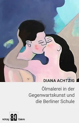 E-Book (epub) Diana Achtzig Ölmalerei in der Gegenwartskunst und die Berliner Schule von Diana Achtzig