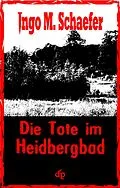 E-Book (epub) Die Tote im Heidbergbad von Ingo M. Schaefer