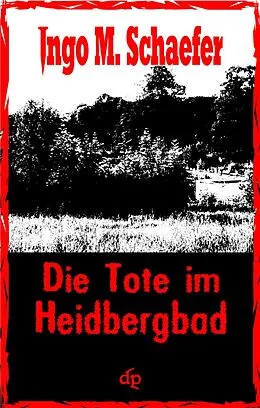 E-Book (epub) Die Tote im Heidbergbad von Ingo M. Schaefer