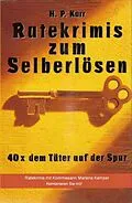 E-Book (epub) Ratekrimis zum Selberlösen : 40 x dem Täter auf der Spur von H.P. Karr