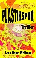 E-Book (epub) Plastikspur von Lara Elaina Whitman