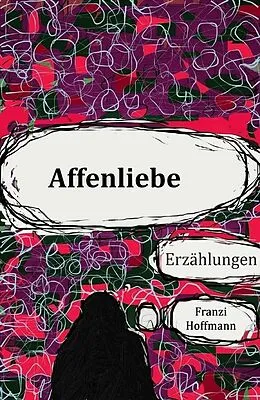 E-Book (epub) Affenliebe von Franziska Hoffmann