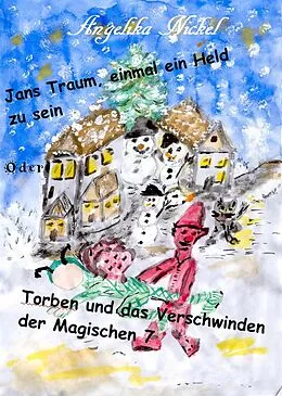 E-Book (epub) Jans Traum, einmal ein Held zu sein oder Torben und das Verschwinden der Magischen 7 von Angelika Nickel