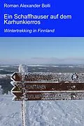 E-Book (epub) Ein Schaffhauser auf dem Karhunkierros von Roman Alexander Bolli