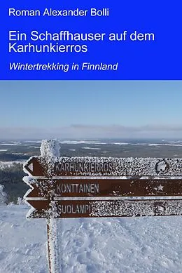 E-Book (epub) Ein Schaffhauser auf dem Karhunkierros von Roman Alexander Bolli