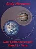 E-Book (epub) Das Seelenkarussell - Band 1 - Vera von Andreas Hermann