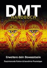 E-Book (epub) DMT Handbuch - Alles über Dimethyltryptamin, DMT-Herstellungsanleitung und Schamanische Praxistipps von Christopher Rottmann